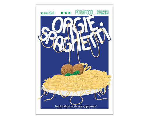 AFFICHE ’ ORGIE SPAGHETTI - Série Pornfood par STUDIO 2920 • affiche, ALSACE, cuisine,